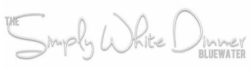 The Simply White Dinner | Bluewater